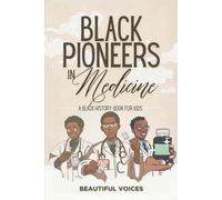 Black Pioneers in Medicine: A Black History Book for Kids: Learn About the Scientists Who Revolutionized Medical Science (Black Pioneers in Science/Multicultural History)