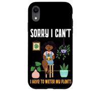 Black Plant Lady Sorry I Can't I Have To Water My Plants Case for iPhone XR