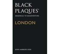 Black Plaques London – Memorials to Misadventure
