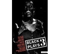 Black Plays: 3 : Boy with Beer; Munda Negra; Scrape off the Black; Talking in Tongues; A Jamaican Airman Foresees his: v. 3 (Play Anthologies)