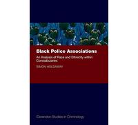 Black Police Associations: An Analysis of Race and Ethnicity within Constabularies (Clarendon Studies in Criminology)