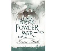 Black Powder War: Book Three of Temeraire: 3