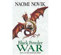 Black Powder War (The Temeraire Series): Soar on the wings of adventure...: Book 3