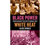 Black Power, White Heat : From Solidarity Politics to Radical Chic
