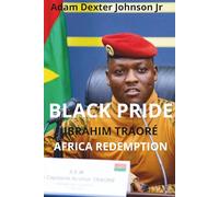 BLACK PRIDE: IBRAHIM TRAORÉ The redemption of the African Continent