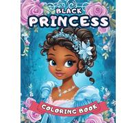 Black Princess: A Princess Coloring Book for Black&Brown Girls Ages 4-8 with Curly Natural Hair.100 Pages of Creative Pics about Princess,Cute ... Teens (Coloring Book for Black Brown Kids)