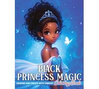 Black Princess Magic Coloring Book: Enchanting Coloring pages featuring African American Fairy Tale Princess Designs for Kids Teens Creative Escape