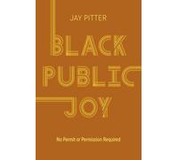 Black Public Joy: No Permit Or Permission Required