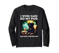 Black Pug Lover I Work Hard Design Funny Pug Long Sleeve T-Shirt