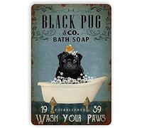 Black Pug Metal Tin Sign Black Pug Bath Soap Wash Your Paws Funny Poster Cafe Dining Room Living Room Bathroom Kitchen Home Art Wall Decor Plaque Gift