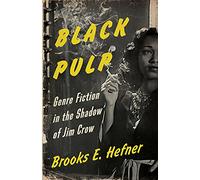 Black Pulp: Genre Fiction in the Shadow of Jim Crow