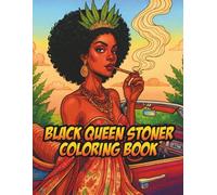 BLACK QUEEN STONER COLORING BOOK: TRIPPY ART SCENES TO CELEBRATE AFRO ROYALTY FOR ADULTS