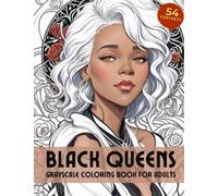 Black Queens: Grayscale Coloring Book for Adults 54 portraits - Stunning Portraits Celebrating Black Women's Beauty, Empowerment, and Resilience