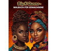 Black Queens Malbuch für Erwachsene: Wunderschöne Frauen mit afrikanischen Wurzeln zum Ausmalen | Ausmalbuch für Erwachsene mit starken und stolzen ... | Perfekte Entspannung und Stressabbau.