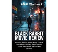 Black Rabbit Movie Review Liam R. Westbrook: Exploring the Dark Themes, Family Conflict, and Cinematic Mastery Behind the 2025 Thriller Starring Jude Law and Jason Bateman