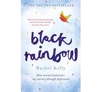 Black Rainbow: How words healed me: my journey through depression