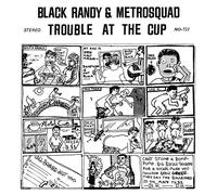Black Randy and The Metrosquad - Trouble At The Cup [7" VINYL]