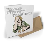 Black Raven Design - Be a Prison Officer They Said...It'll Be Fun They Said!, Greetings Card 135mm Sq