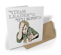 Black Raven Design - Be a Team Leader They Said...It'll Be Fun They Said!, Greetings Card 135mm Sq