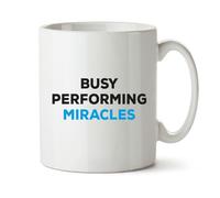 Black Raven Design - Busy Performing Miracles - Funny Colleague, Student Gift Mug, Ceramic, 11fl oz