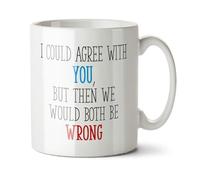 Black Raven Design - I Could Agree with You, But We Would Both Be Wrong - Funny Insult, Rude Gift Mug, Ceramic, 11fl oz