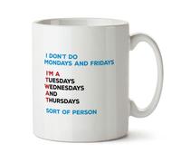 Black Raven Design - I Don't Do Monday's and Fridays... - Funny Boss, Colleague Insult Gift Mug, Ceramic, 11fl oz