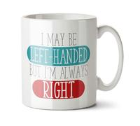 Black Raven Design - I May Be Left Handed, But I'm Always Right - Funny Lefty, Colleague Gift Mug, Ceramic, 11fl oz