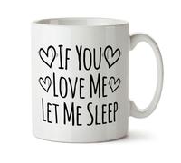 Black Raven Design - If You Love Me Let Me Sleep - Funny Nap Lover, Lazy Partner Gift Mug, Ceramic, 11fl oz