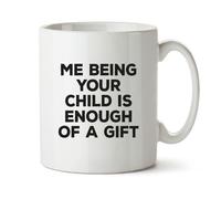 Black Raven Design - Me Being Your Child is Enough of A Gift - Funny Mum, Dad, Parent Appreciation Mug, Ceramic, 11fl oz