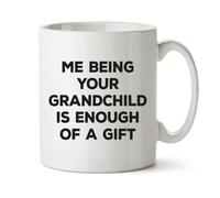 Black Raven Design - Me Being Your Grandchild is Enough of A Gift - Funny Grandparent, Appreciation Mug, Ceramic, 11fl oz
