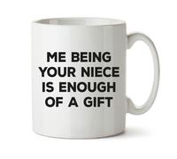 Black Raven Design - Me Being Your Niece is Enough of A Gift - Funny Aunt, Uncle, Appreciation Mug, Ceramic, 11fl oz