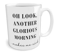 Black Raven Design - Oh Look, Another Glorious Morning... - Funny, Ceramic Mug, 11fl oz
