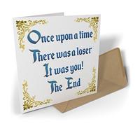 Black Raven Design - Once Upon A Time There Was A Loser It Was You! The End, Greetings Card 135mm Sq