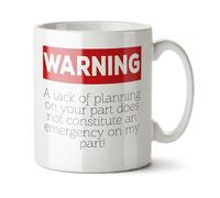 Black Raven Design - Warning, Lack of Planning On Your Part Does Not Constitute an Emergency - Funny Colleague, Student Gift Mug, Ceramic, 11fl oz