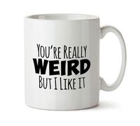 Black Raven Design - You're Really Weird, But I Like It - Funny Friendship, Strange Partner Gift Mug, Ceramic, 11fl oz