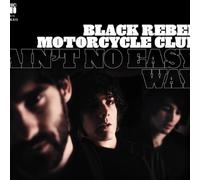 Black Rebel Motorcycle Club - Ain't No Easy Way