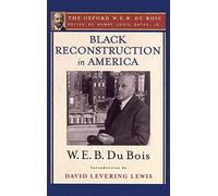 Black Reconstruction in America: The Oxford W. E. B. Du Bois, Volume 6