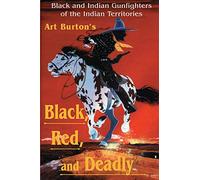Black, Red and Deadly: Black and Indian Gunfighters of the Indian Territory, 1870-1907