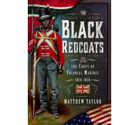 Black Redcoats : The Corps of Colonial Marines, 1814-1816