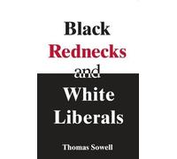 (BLACK REDNECKS AND WHITE LIBERALS) BY Sowell, Thomas(Author)Paperback on (04 , 2006)