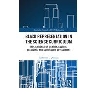 Black Representation in the Science Curriculum : Implications for Identity, Culture, Belonging, and Curriculum Development