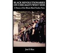 Black Revolutionaries on Chicago's West Side: A History of the Illinois Black Panther Party: A History of the