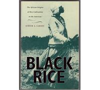 Black Rice: The African Origins of Rice Cultivation in the Americas