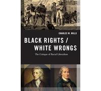 Black RightsWhite Wrongs by Mills Charles W. Professor of Philosophy Professor