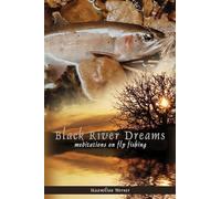 Black River Dreams: meditations on fly fishing