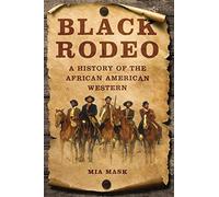 Black Rodeo: A History of the African American Western