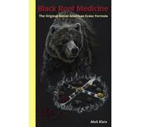 Black Root Medicine The Original Native American Essiac Formula