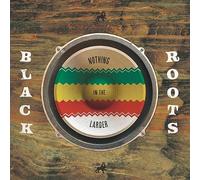 Black Roots - Nothing in the Larder [VINYL]