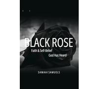 Black Rose: God Has Heard: Faith and Self Belief