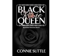 Black Rose Queen: Black Rose Soreceress, Book 3